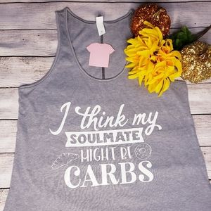 NEW I Think My Soulmate is Carbs Tank Top